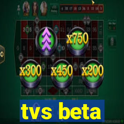 tvs beta